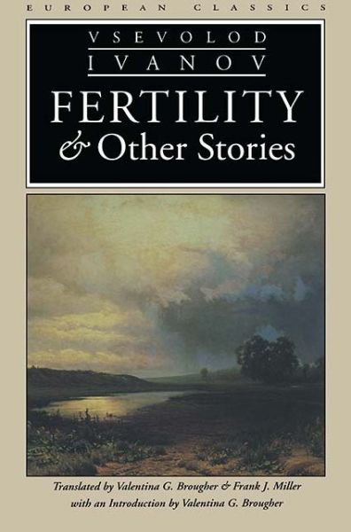 Cover for Vsevolod Ivanov · Fertility and Other Stories - Sources &amp; translations series of the Harriman Institute, Columbia University US (Taschenbuch) [Translated Ed. edition] (1998)