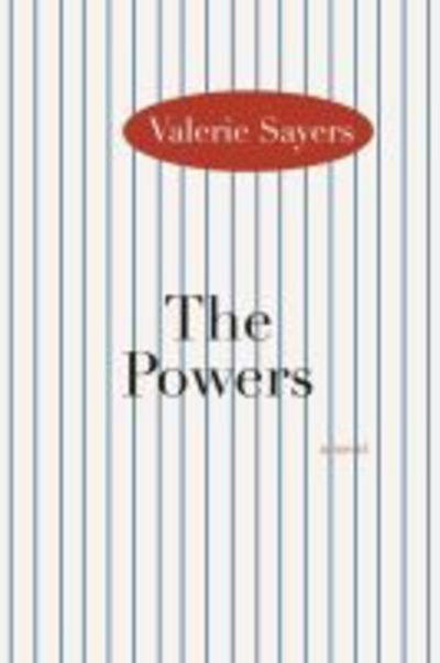 Cover for Valerie Sayers · The Powers: A Novel (Paperback Book) (2015)