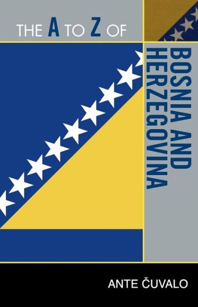 Cover for Ante Cuvalo · The A to Z of Bosnia and Herzegovina - The A to Z Guide Series (Paperback Book) (2010)