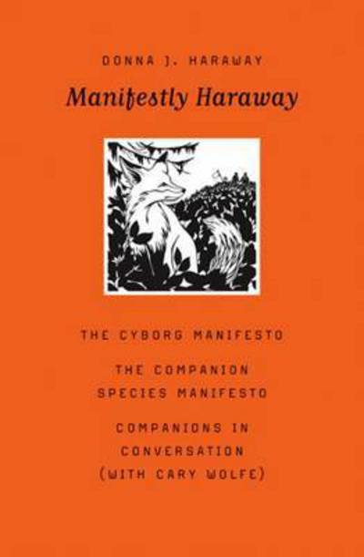 Manifestly Haraway - Posthumanities - Donna J. Haraway - Books - University of Minnesota Press - 9780816650477 - April 1, 2016