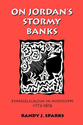Cover for Randy J. Sparks · On Jordan's Stormy Banks: Evangelicalism in Mississippi, 1773-1876 (Paperback Book) (2012)