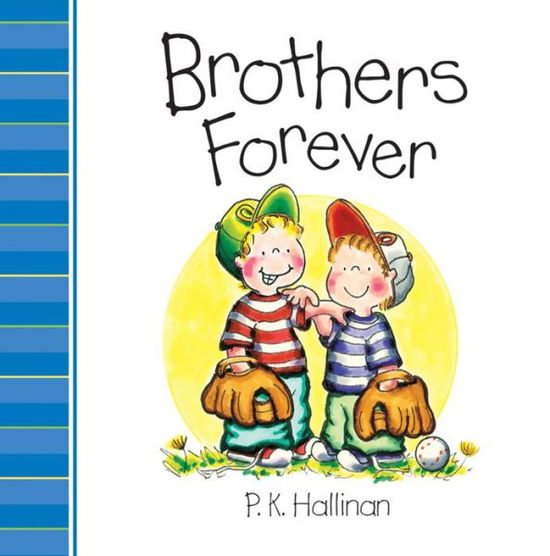 Brothers Forever - P. K. Hallinan - Książki - Worthy Publishing - 9780824918477 - 9 sierpnia 2010