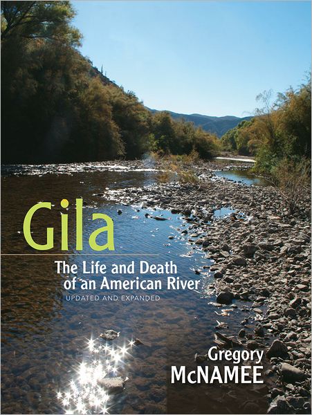 Cover for Gregory McNamee · Gila: The Life and Death of an American River, Updated and Expanded Edition (Paperback Book) [Updated and Expanded edition] (2012)