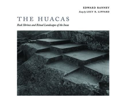 Cover for Edward R. Ranney · The Huacas: Rock Shrines and Ritual Landscapes of the Incas (Hardcover Book) (2024)