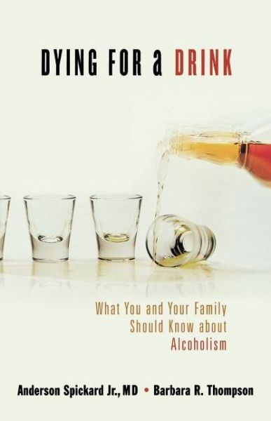 Cover for Barbara R Thompson · Dying for a Drink: What You and Your Family Should Know About Alcoholism (Paperback Book) (2005)