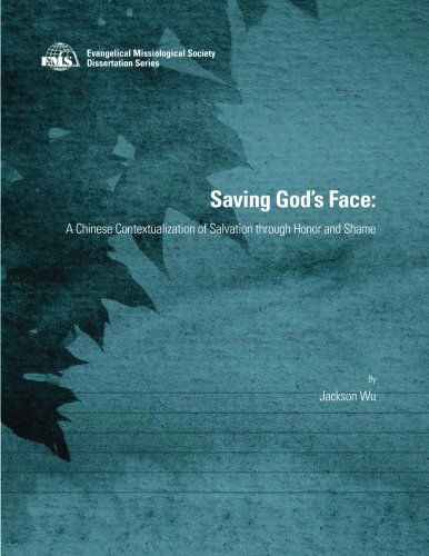 Cover for Jackson Wu · Saving God's Face: a Chinese Contextualization of Salvation Through Honor and Shame (Ems Dissertation Series) (Paperback Book) (2013)