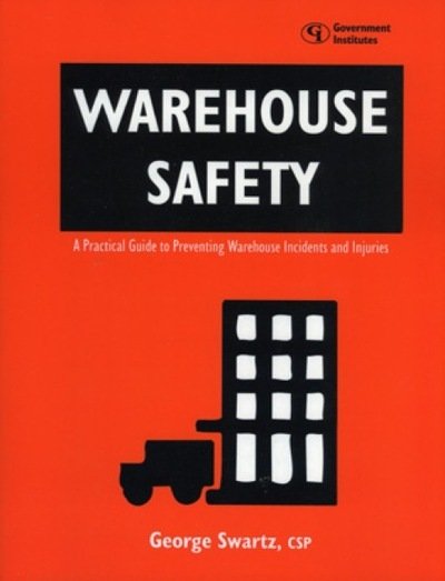 Cover for George Swartz · Warehouse Safety: A Practical Guide to Preventing Warehouse Incidents and Injuries (Paperback Book) (1999)