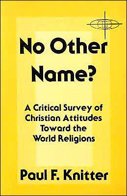 Cover for Paul F. Knitter · No Other Name?: a Critical Survey of Christian Attitudes Toward the World Religions (American Society of Missiology) (Paperback Book) (1985)