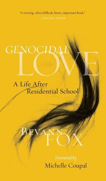 Cover for Bevann Fox · Genocidal Love: A Life after Residential School (Hardcover Book) (2020)