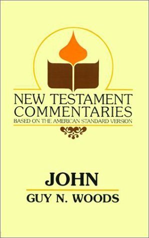 Cover for Guy N. Woods · John: a Commentary of the Gospel According to John (New Testament Commentaries (Gospel Advocate)) (Paperback Book) (1989)
