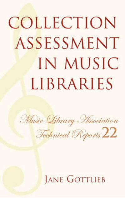 Collection Assessment in Music Libraries - Music Library Association Technical Reports - Jane Gottlieb - Books - Scarecrow Press - 9780914954477 - March 26, 1998