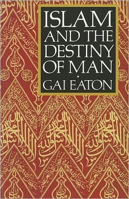Cover for Gai Eaton · Islam and the Destiny of Man (Paperback Book) [2 New edition] (1994)