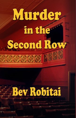Cover for Bev Robitai · Murder in the Second Row: Theatre Mystery Series Book 1 (Volume 1) (Paperback Book) (2012)