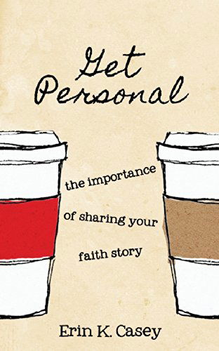 Cover for Erin K. Casey · Get Personal: the Importance of Sharing Your Faith Story (Paperback Book) (2014)