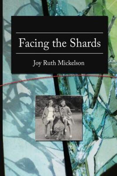 Cover for Joy Ruth Mickelson · Facing the Shards (Paperback Book) (2016)