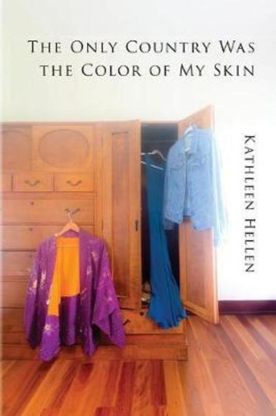 Cover for Kathleen Hellen · The Only Country Was the Color of My Skin (Paperback Book) (2018)