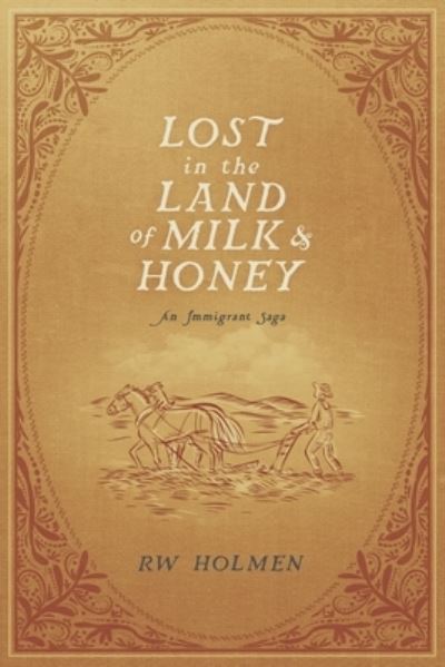 Lost in the Land of Milk and Honey - RW Holmen - Books - Smashwords - 9781005765477 - April 14, 2022