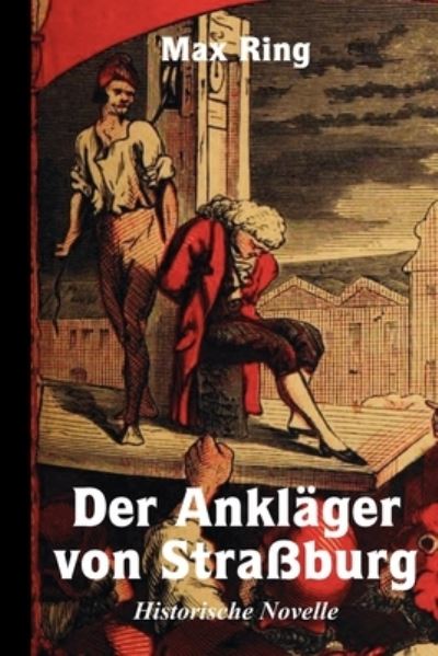 Cover for Max Ring · Ankläger Von Straßburg, Historische Novelle (Book) (2021)