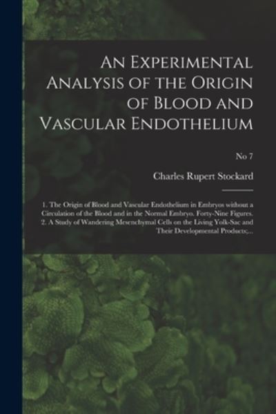 Cover for Charles Rupert 1879-1939 Stockard · An Experimental Analysis of the Origin of Blood and Vascular Endothelium (Paperback Book) (2021)