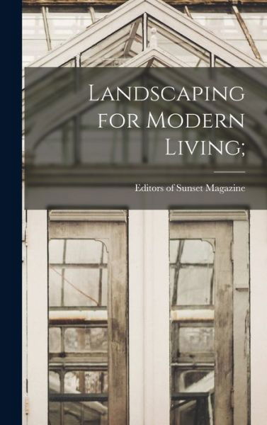 Cover for Sunset Magazine · Landscaping for Modern Living; (Hardcover Book) (2021)