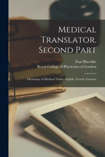Cover for Paul 1850-1933 Blaschke · Medical Translator. Second Part (Pocketbok) (2021)