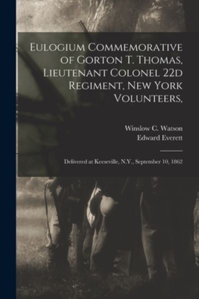 Cover for Winslow C (Winslow Cossoul) Watson · Eulogium Commemorative of Gorton T. Thomas, Lieutenant Colonel 22d Regiment, New York Volunteers, (Paperback Book) (2021)