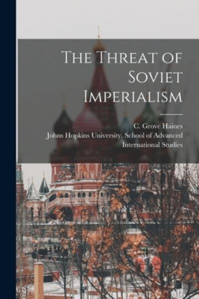 Cover for C Grove (Charles Grove) 1906- Haines · The Threat of Soviet Imperialism (Paperback Book) (2021)