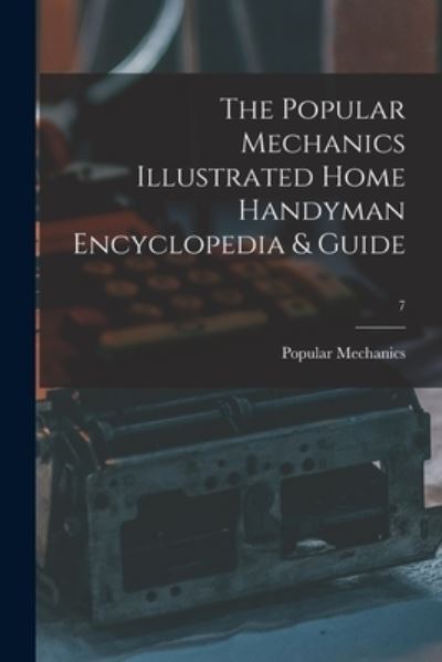 Cover for Popular Mechanics · The Popular Mechanics Illustrated Home Handyman Encyclopedia &amp; Guide; 7 (Paperback Book) (2021)