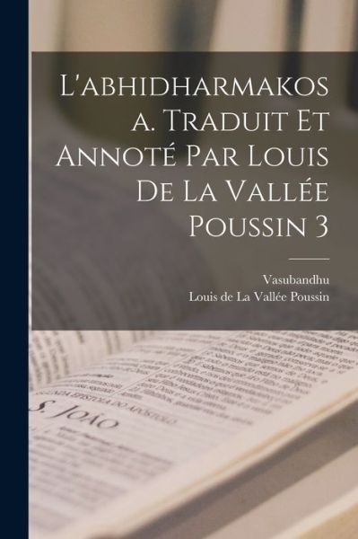 Cover for Vasubandhu · L'abhidharmakosa. Traduit Et Annote Par Louis De La Vallee Poussin 3 (Taschenbuch) (2022)