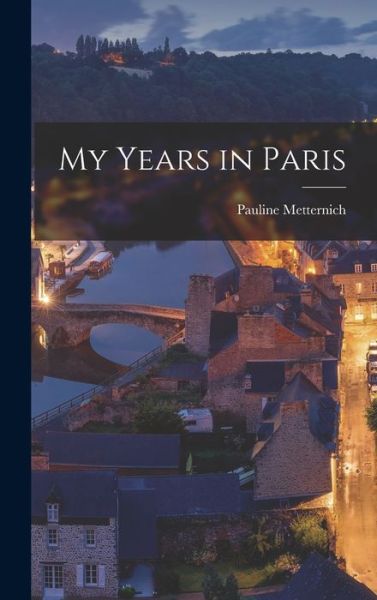 Cover for Pauline Metternich · My Years in Paris (Bok) (2022)