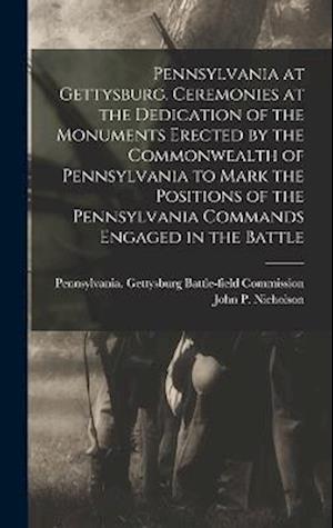 Cover for Pennsylvania Gettysburg Battle-Field · Pennsylvania at Gettysburg. Ceremonies at the Dedication of the Monuments Erected by the Commonwealth of Pennsylvania to Mark the Positions of the Pennsylvania Commands Engaged in the Battle (Book) (2022)