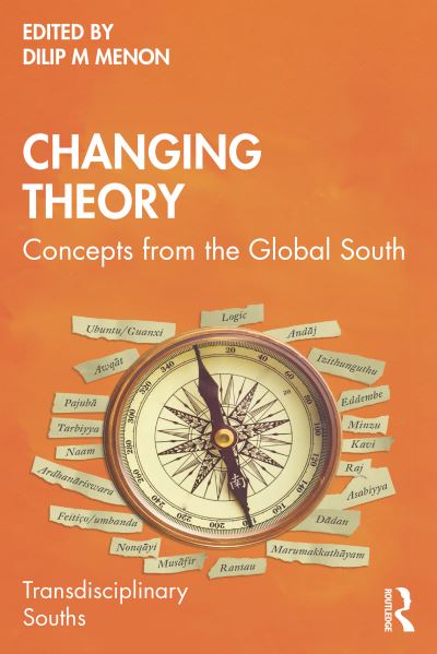 Cover for Dilip M. Menon · Changing Theory: Concepts from the Global South - Transdisciplinary Souths (Paperback Book) (2022)