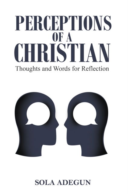 Cover for Sola Adegun · Perceptions of a Christian: Thoughts and Words for Reflection (Paperback Book) (2025)