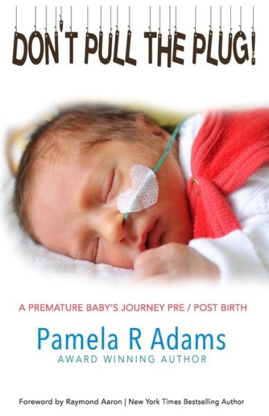 Cover for Pamela Adams · Don't Pull the Plug A Premature Baby?s Journey Pre / Post Birth (Paperback Book) (2021)