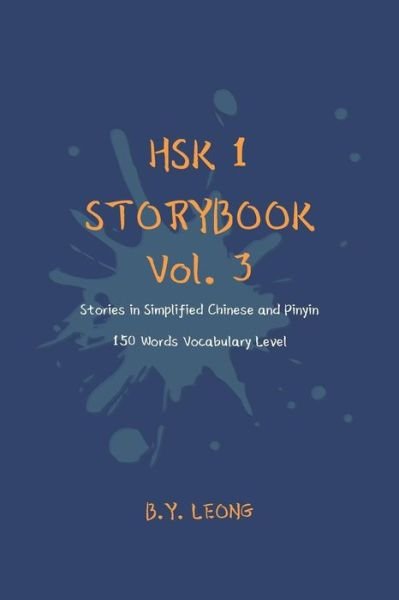 Cover for B Y Leong · HSK 1 Storybook Vol. 3: Stories in Simplified Chinese and Pinyin, 150 Word Vocabulary Level - Hsk Storybook (Paperback Book) (2019)