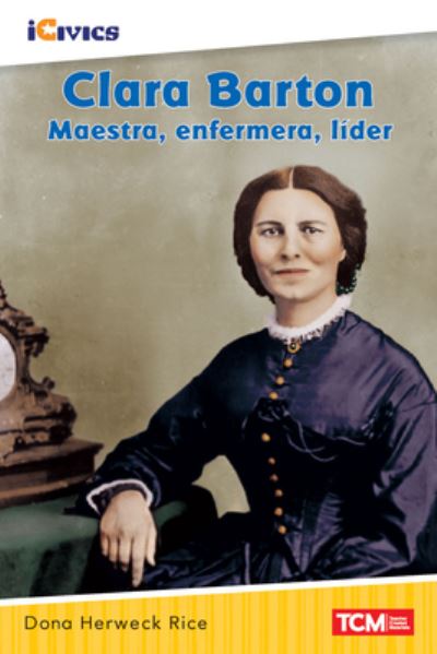 Cover for Dona Herweck Rice · Clara Barton: maestra, enfermera, l der (Paperback Book) (2022)