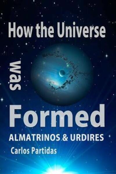 Cover for Carlos L Partidas · How the Universe Was Formed (Pocketbok) (2019)
