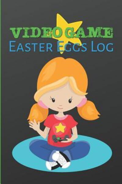 Cover for Larkspur &amp; Tea Publishing · Video Game Easter Eggs Log (Paperback Book) (2019)