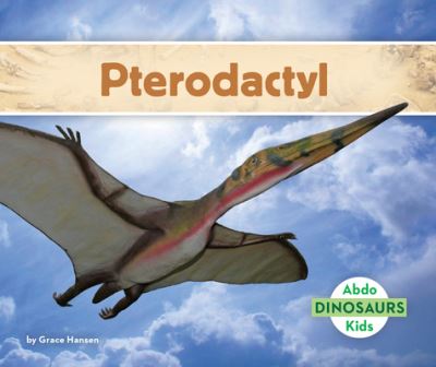 Cover for Grace Hansen · Pterodactyl (Hardcover Book) (2020)