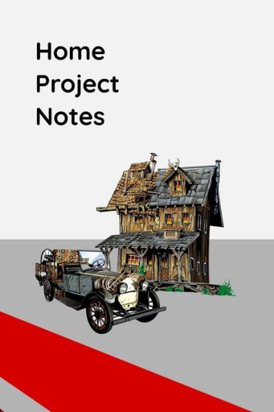 Home Project Notes - Peter Charles Bennett - Książki - Independently Published - 9781099247477 - 18 maja 2019