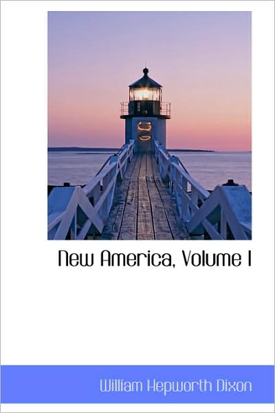 Cover for William Hepworth Dixon · New America, Volume I (Paperback Book) (2009)