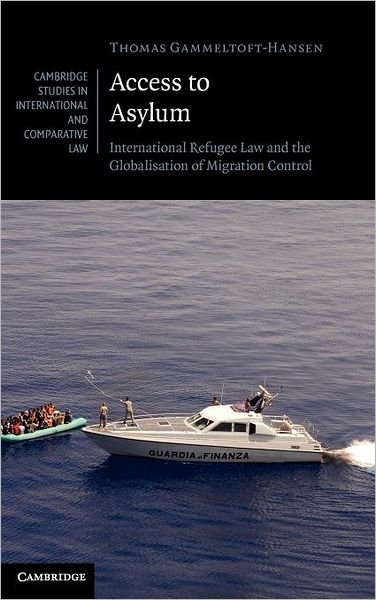 Cover for Thomas Gammeltoft-Hansen · Access to Asylum: International Refugee Law and the Globalisation of Migration Control - Cambridge Studies in International and Comparative Law (Gebundenes Buch) (2011)