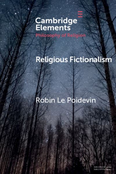 Cover for Le Poidevin, Robin (University of Leeds) · Religious Fictionalism - Elements in the Philosophy of Religion (Paperback Book) (2019)