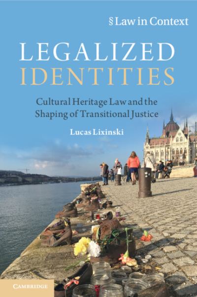 Lixinski, Lucas (University of New South Wales, Sydney) · Legalized Identities: Cultural Heritage Law and the Shaping of Transitional Justice - Law in Context (Paperback Book) (2024)