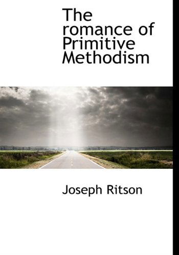 Cover for Joseph Ritson · The Romance of Primitive Methodism (Paperback Book) [Large Type edition] (2011)