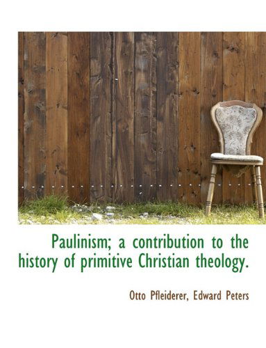 Cover for Edward Peters · Paulinism; a Contribution to the History of Primitive Christian Theology. (Paperback Book) (2010)