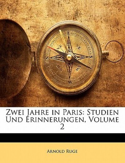 Cover for Ruge · Zwei Jahre in Paris: Studien Und E (Book)