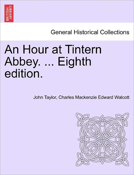 Cover for John Taylor · An Hour at Tintern Abbey. ... Eighth Edition. (Paperback Book) (2011)