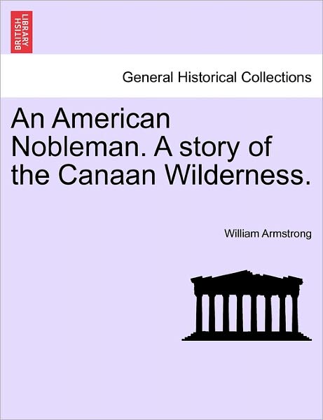 Cover for William Armstrong · An American Nobleman. a Story of the Canaan Wilderness. (Taschenbuch) (2011)