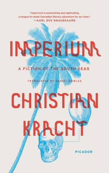 Imperium: A Fiction of the South Seas - Christian Kracht - Livros - St Martin's Press - 9781250097477 - 8 de novembro de 2016